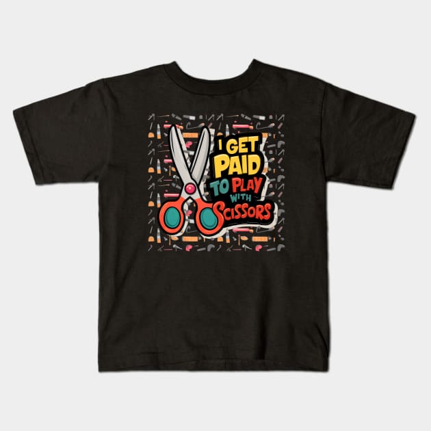 I Get Paid to Play with Scissors Hair Stylist Funny Kids T-Shirt by JEA Jennifer Espina Arts